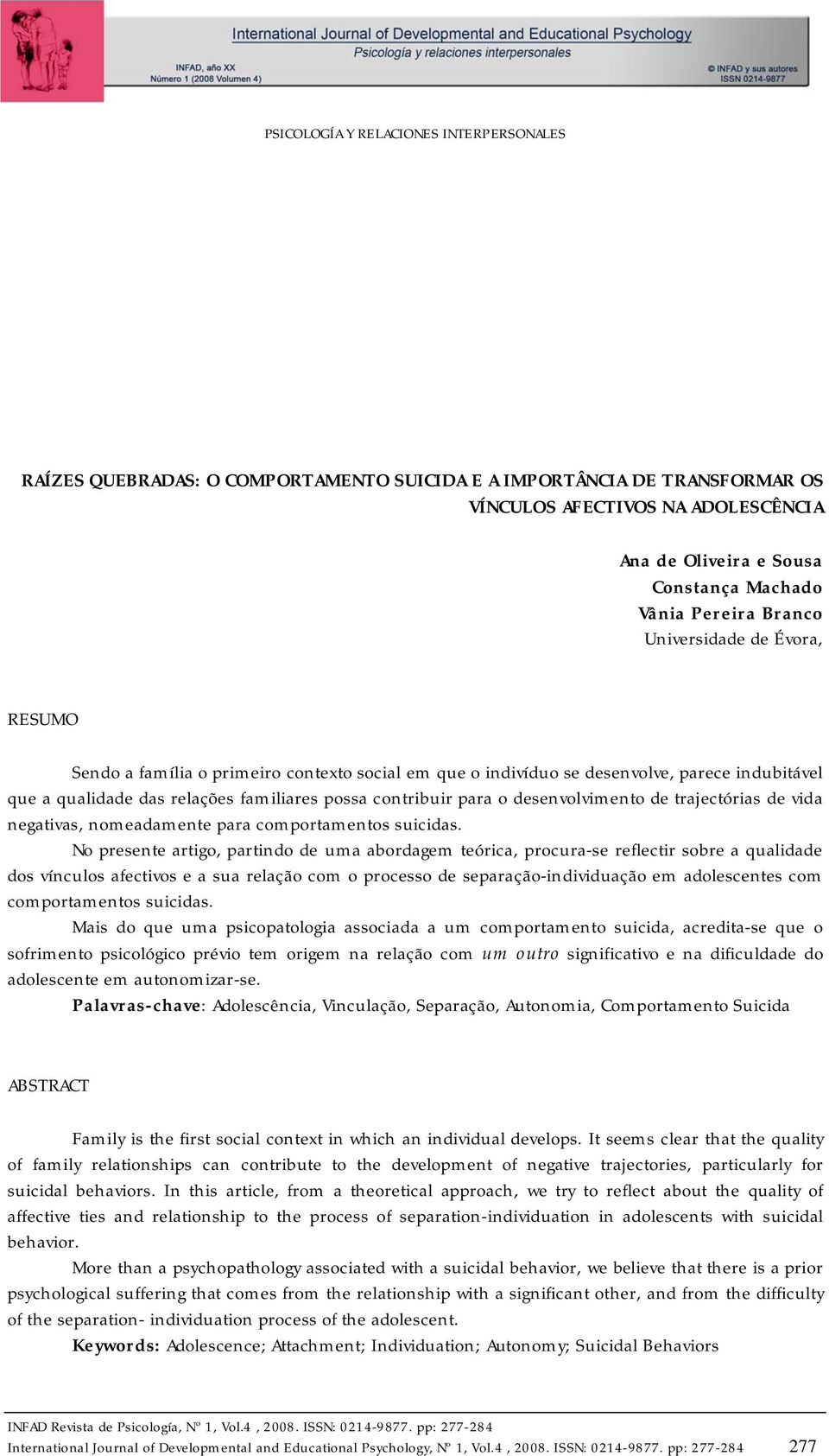 para o desenvolvimento de trajectórias de vida negativas, nomeadamente para comportamentos suicidas.