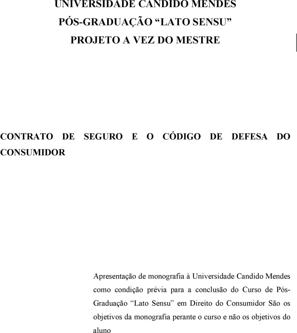 Candido Mendes como condição prévia para a conclusão do Curso de Pós- Graduação Lato Sensu