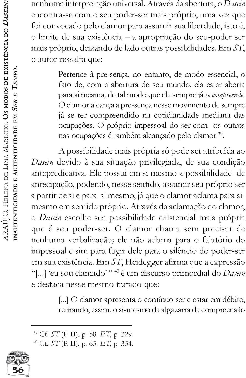 seu-poder ser mais próprio, deixando de lado outras possibilidades.