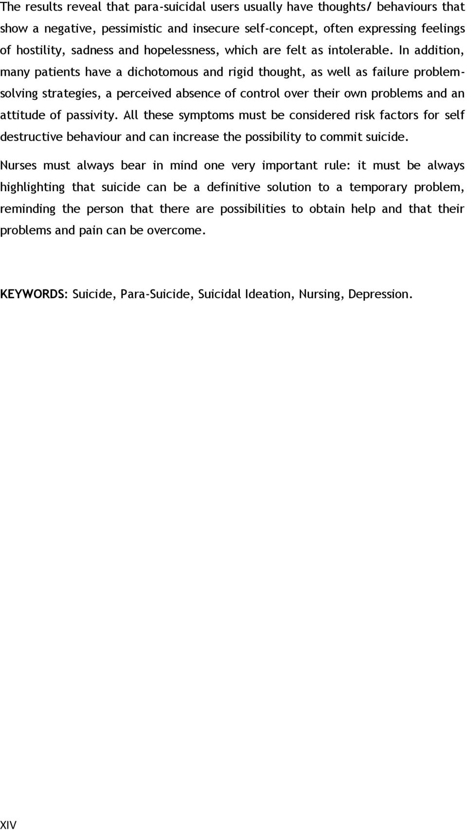 In addition, many patients have a dichotomous and rigid thought, as well as failure problemsolving strategies, a perceived absence of control over their own problems and an attitude of passivity.