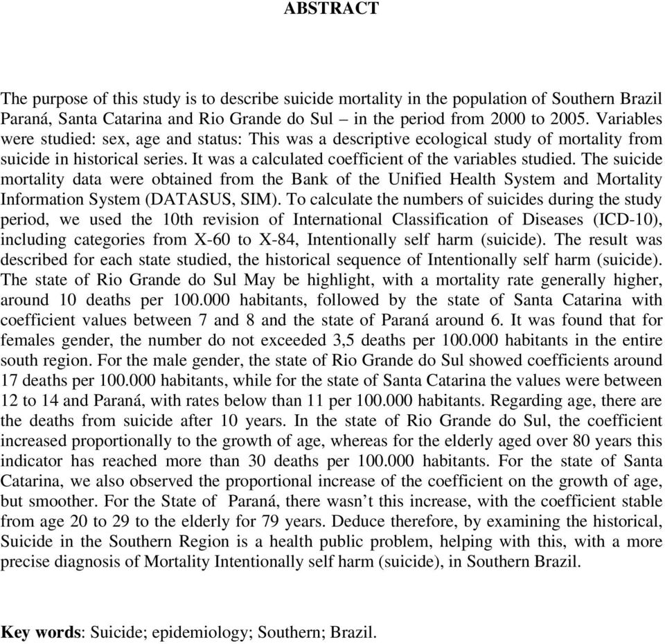 The suicide mortality data were obtained from the Bank of the Unified Health System and Mortality Information System (DATASUS, SIM).