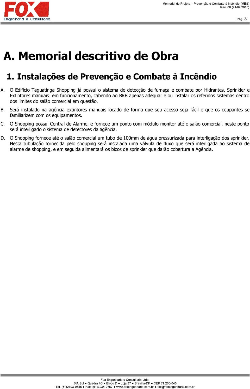 referidos sistemas dentro dos limites do salão comercial em questão. B.