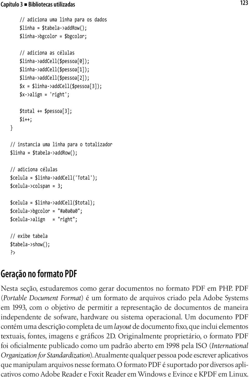 sistema operacional. Um documento PDF contém uma descrição completa de um layout de documento fixo, que inclui elementos textuais, fontes, imagens e gráficos 2D.