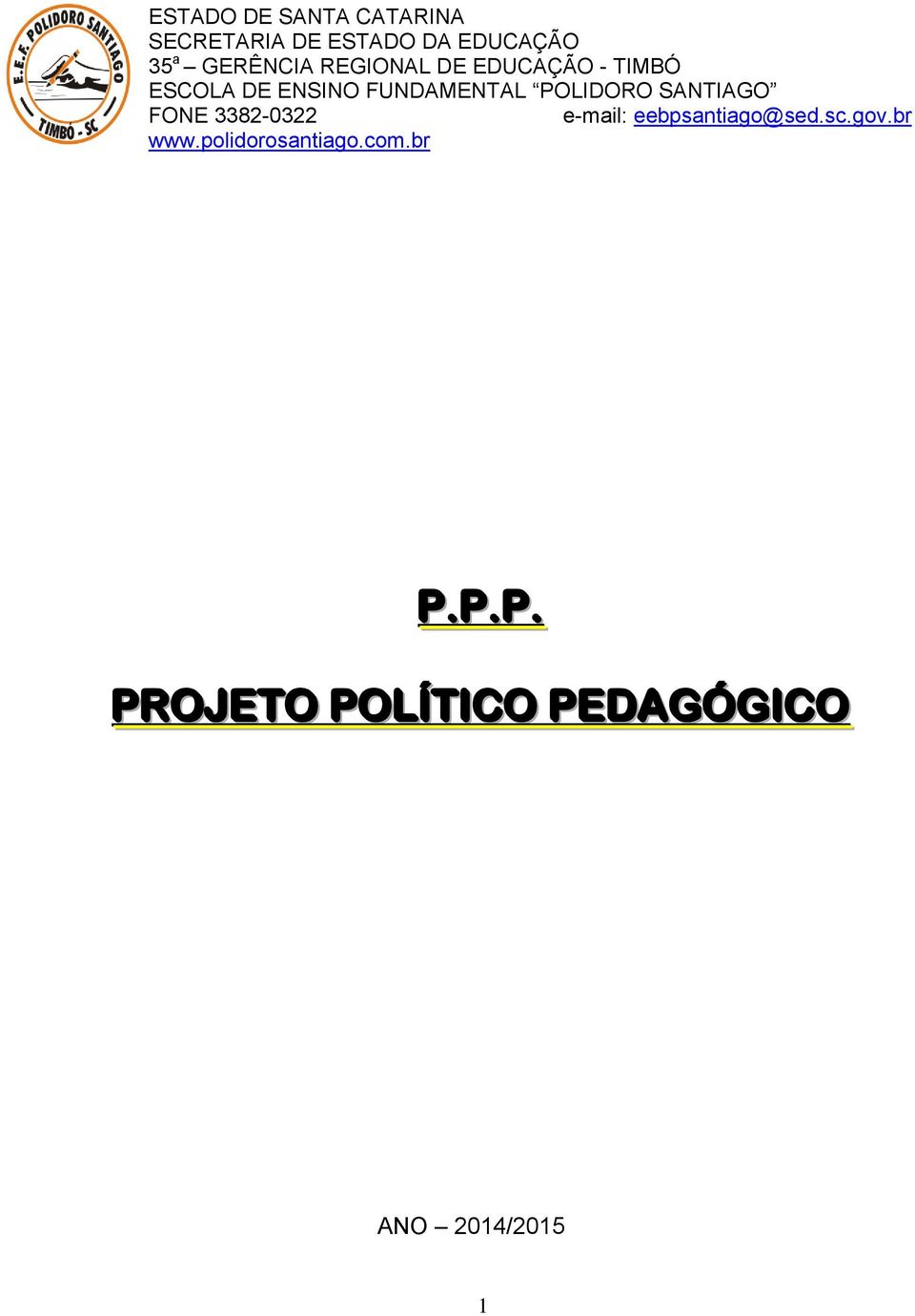 POLIDORO SANTIAGO FONE 3382-0322 e-mail: eebpsantiago@sed.sc.gov.