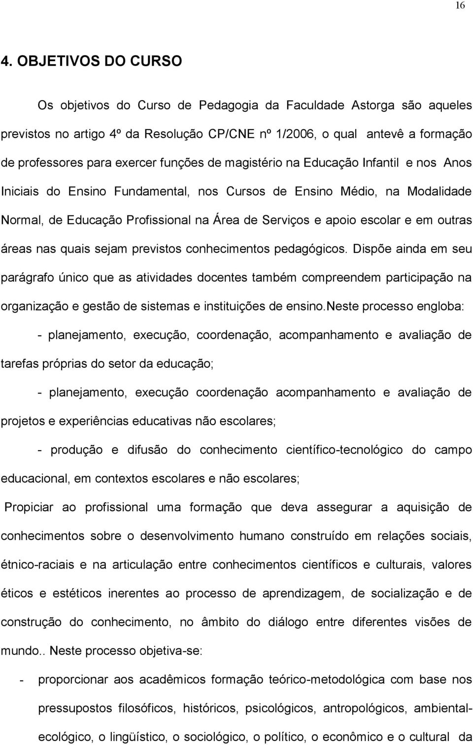 em outras áreas nas quais sejam previstos conhecimentos pedagógicos.