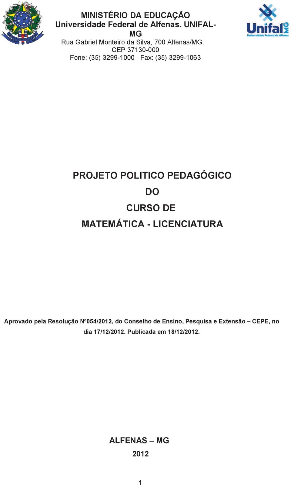 CEP 37130-000 Fone: (35) 3299-1000 Fax: (35) 3299-1063 PROJETO POLITICO PEDAGÓGICO DO CURSO DE