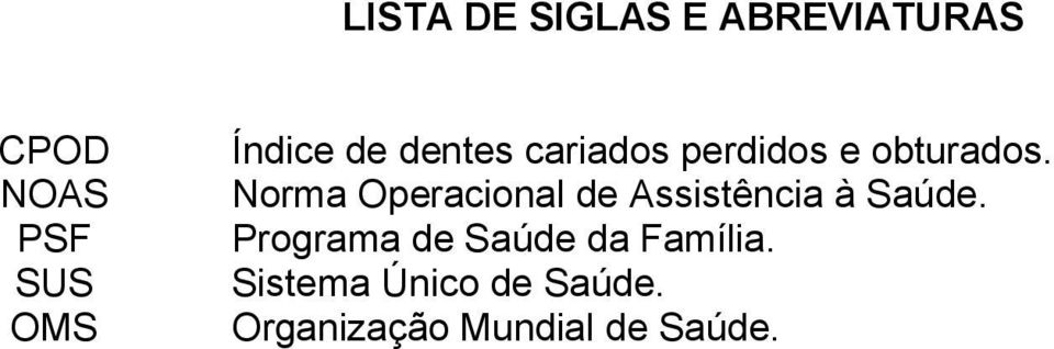 Norma Operacional de Assistência à Saúde.