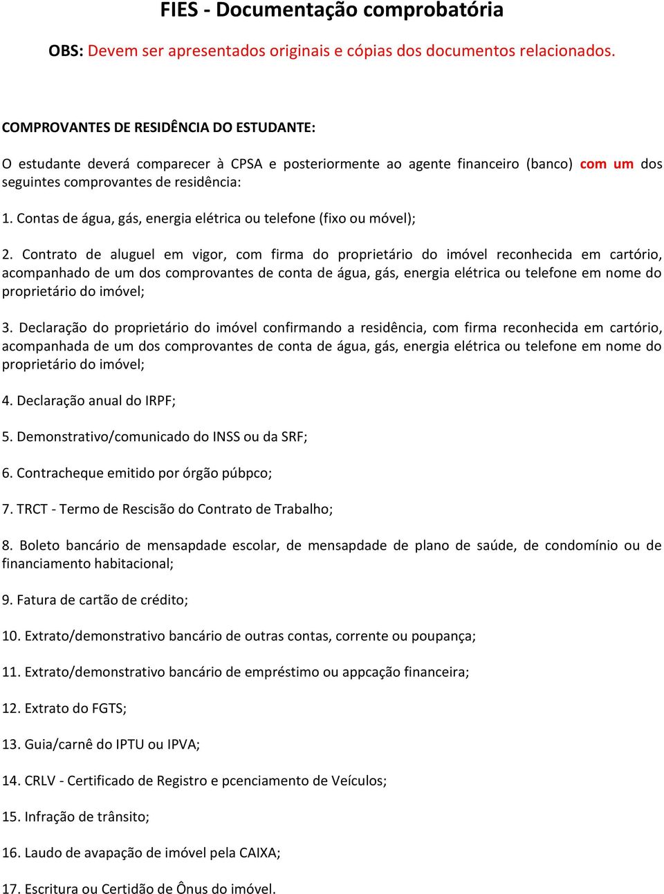 Cntas de água, gás, energia elétrica u telefne (fix u móvel); 2.