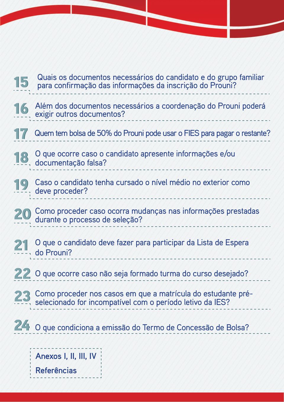 O que ocorre caso o candidato apresente informações e/ou documentação falsa? Caso o candidato tenha cursado o nível médio no exterior como deve proceder?