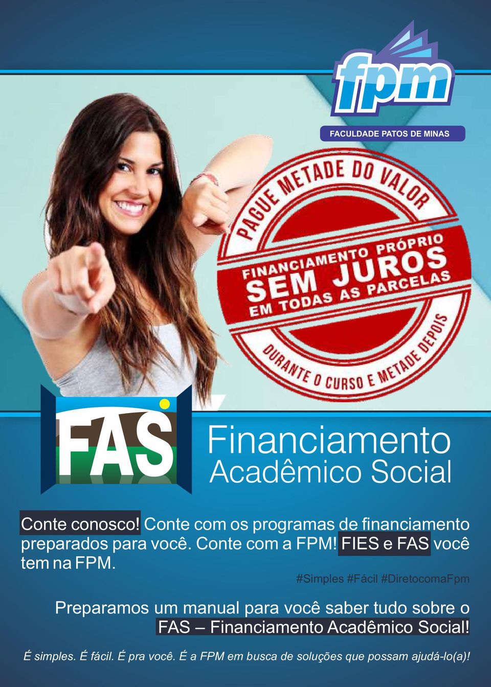 FIES e FAS você tem na FPM.