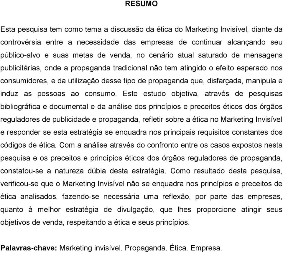 manipula e induz as pessoas ao consumo.