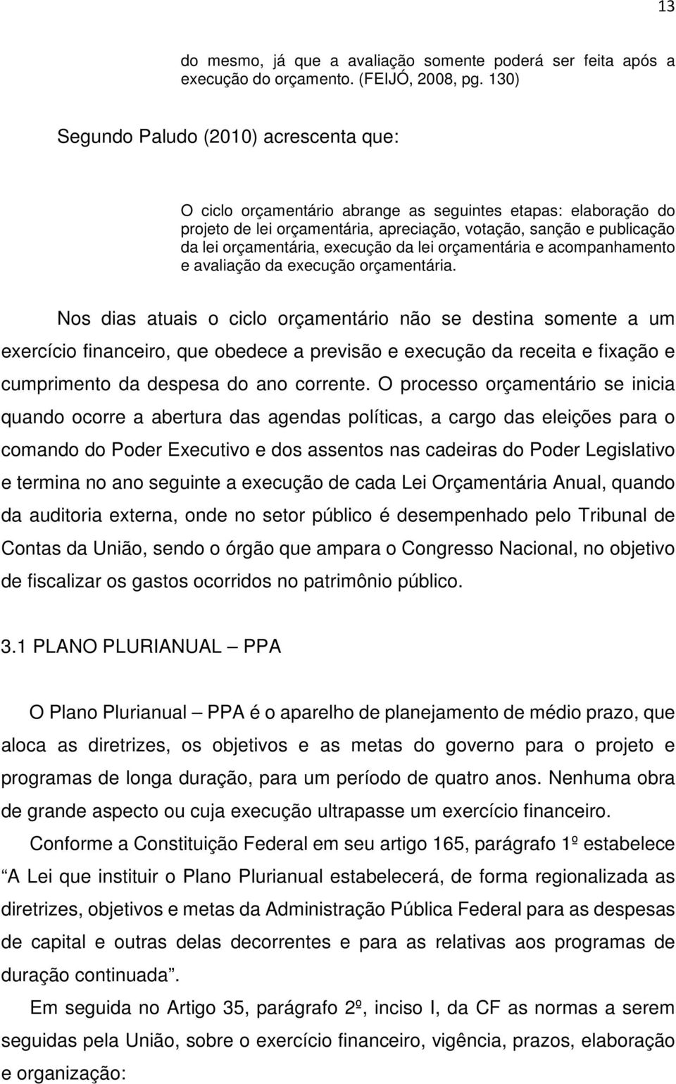 execução da lei orçamentária e acompanhamento e avaliação da execução orçamentária.