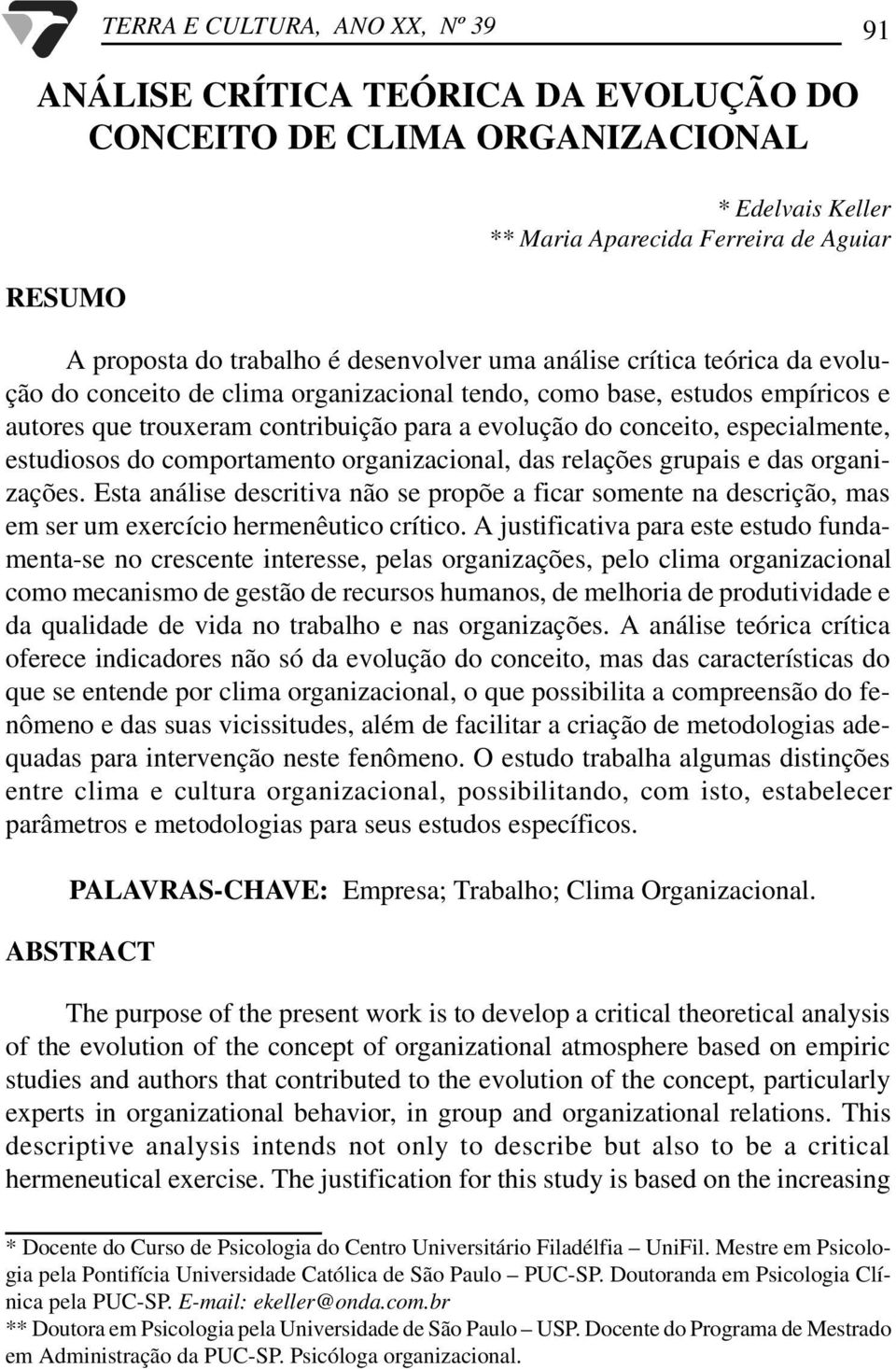 especialmente, estudiosos do comportamento organizacional, das relações grupais e das organizações.