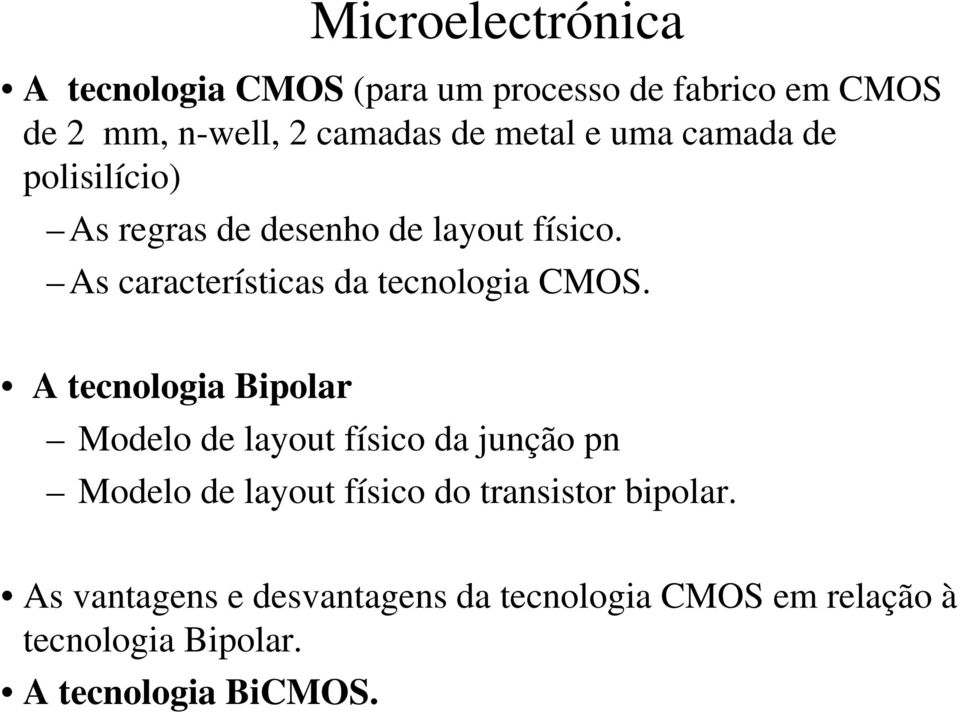 As características da tecnologia CMOS.