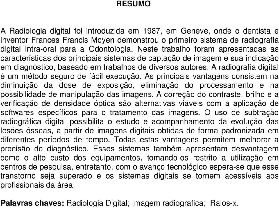 A radiografia digital é um método seguro de fácil execução.