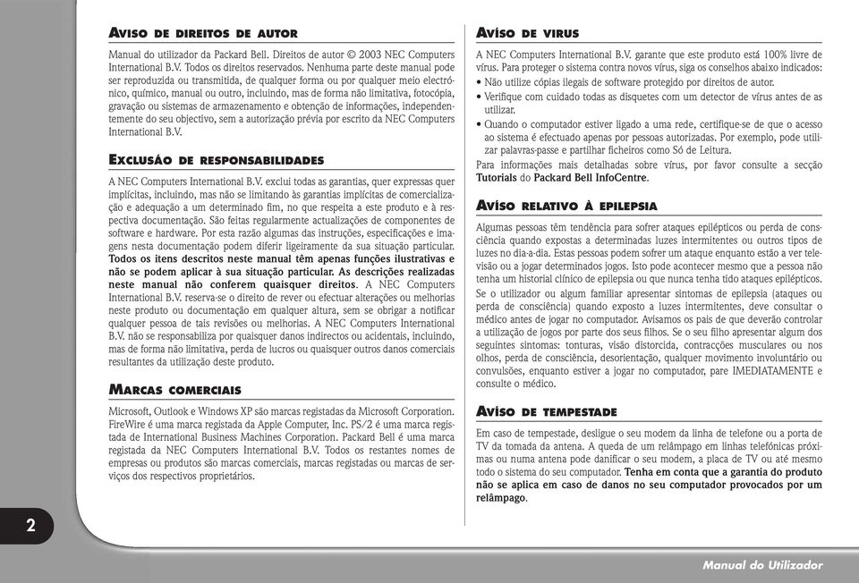 gravação ou sistemas de armazenamento e obtenção de informações, independentemente do seu objectivo, sem a autorização prévia por escrito da NEC Computers International B.V.