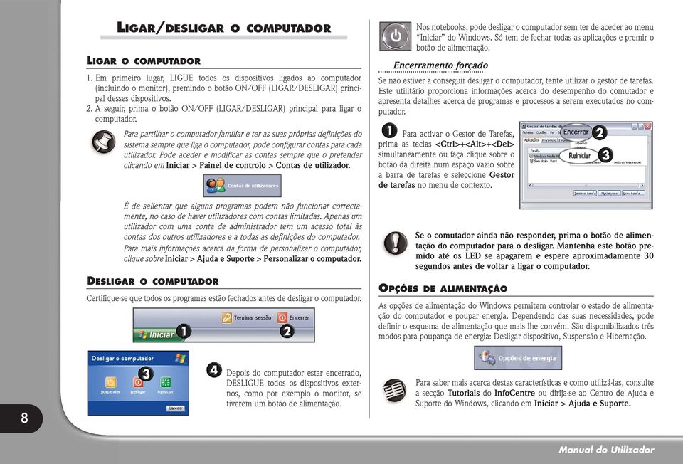 A seguir, prima o botão ON/OFF (LIGAR/DESLIGAR) principal para ligar o computador.