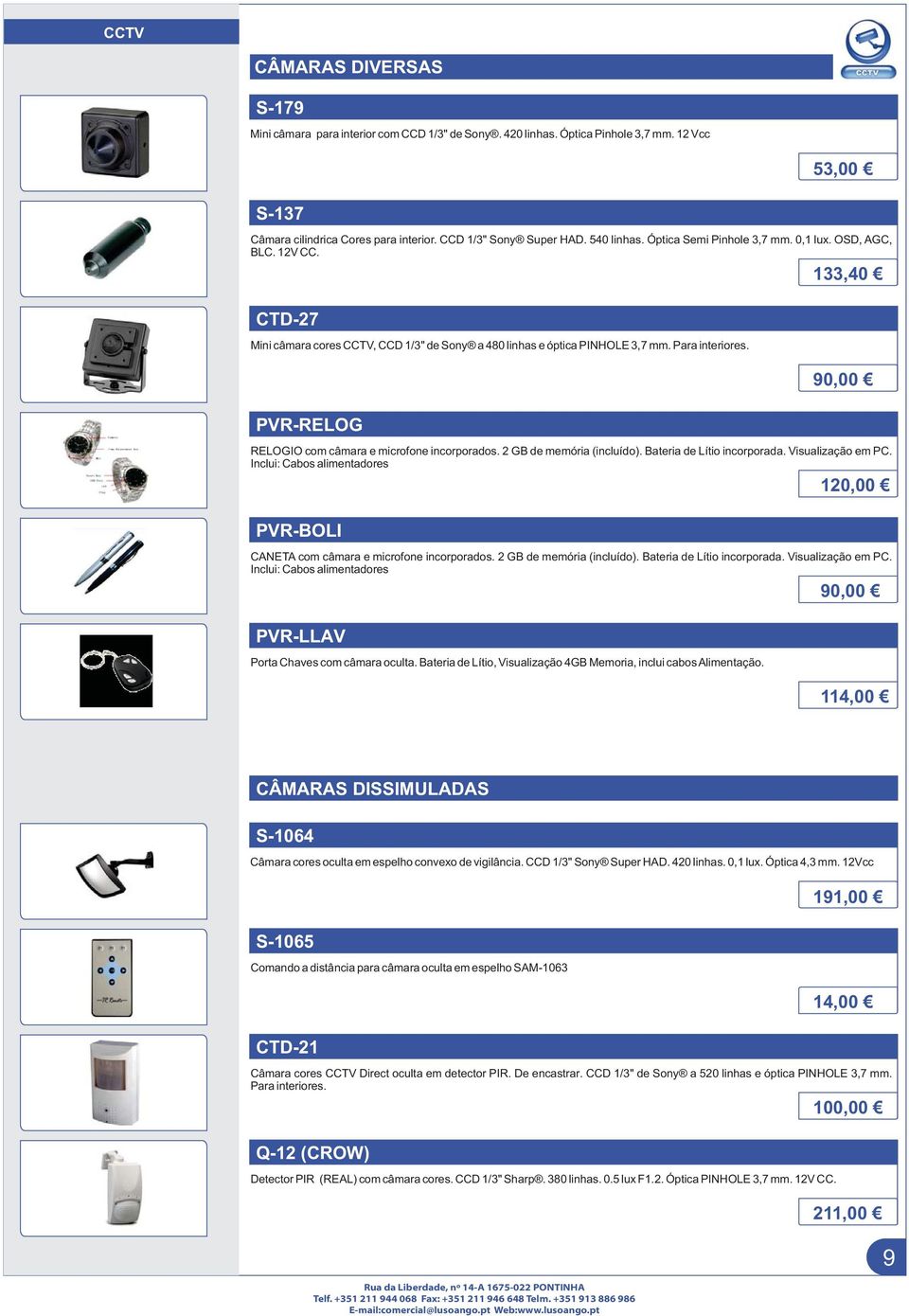 PVR-RELOG 90,00 RELOGIO com câmara e microfone incorporados. 2 GB de memória (incluído). Bateria de Lítio incorporada. Visualização em PC.