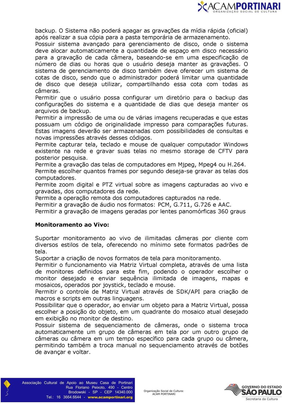 especificação de número de dias ou horas que o usuário deseja manter as gravações.