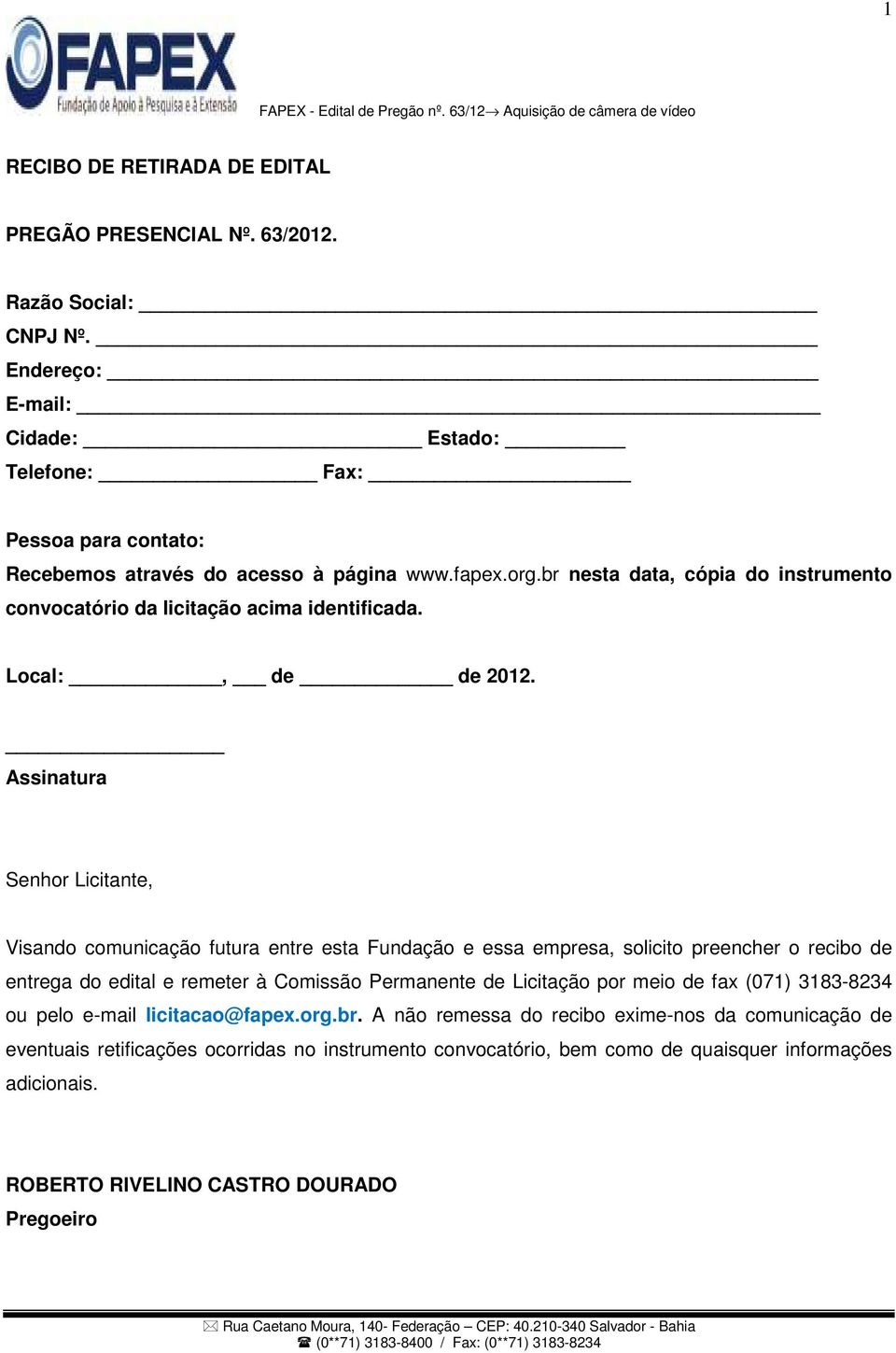 br nesta data, cópia do instrumento convocatório da licitação acima identificada. Local:, de de 2012.