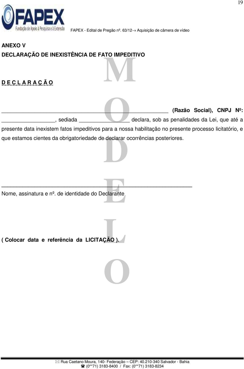 sediada declara, sob as penalidades da Lei, que até a que estamos cientes da obrigatoriedade de declarar