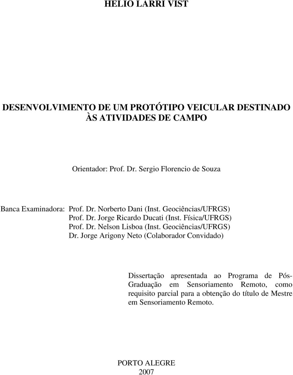 Física/UFRGS) Prof. Dr. Nelson Lisboa (Inst. Geociências/UFRGS) Dr.