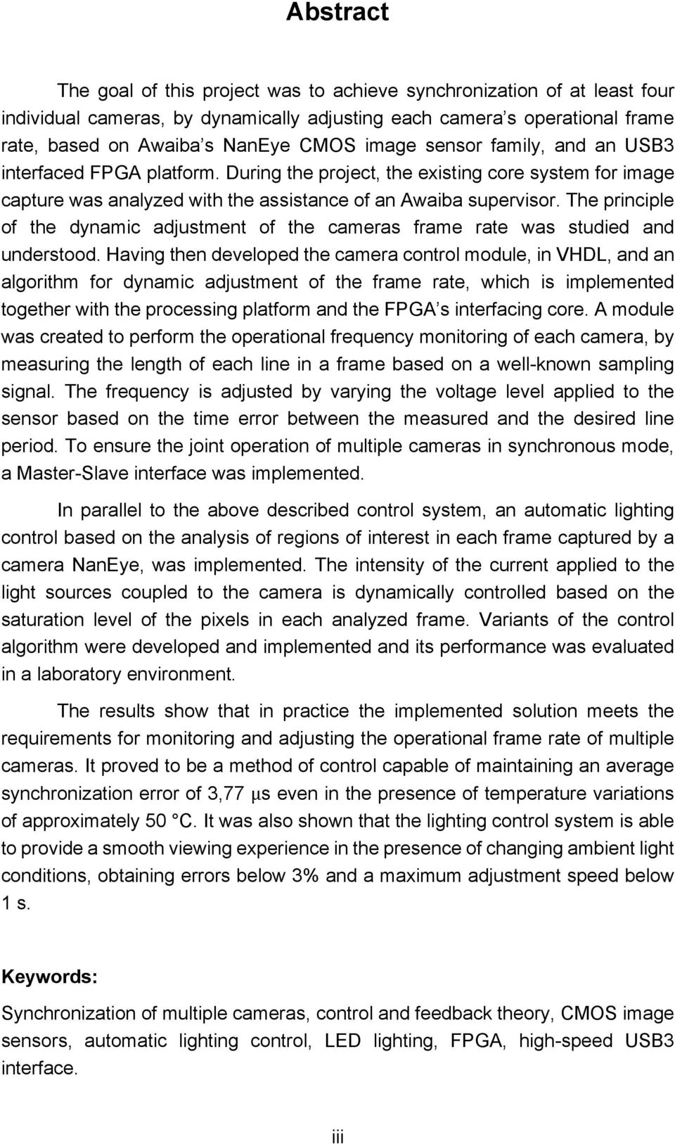 The principle of the dynamic adjustment of the cameras frame rate was studied and understood.