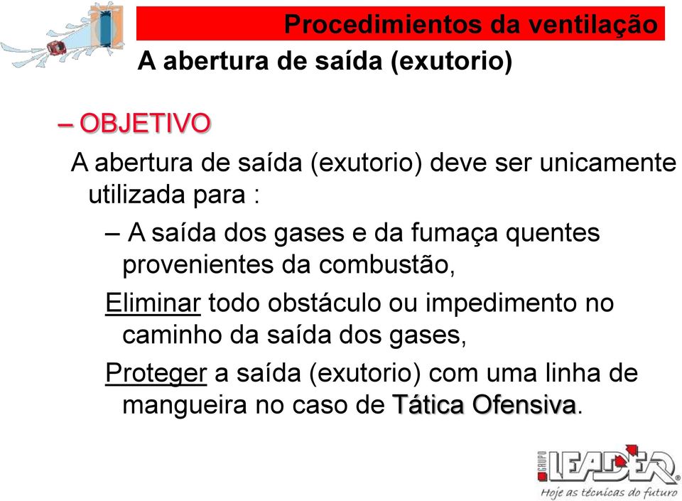 provenientes da combustão, Eliminar todo obstáculo ou impedimento no caminho da saída