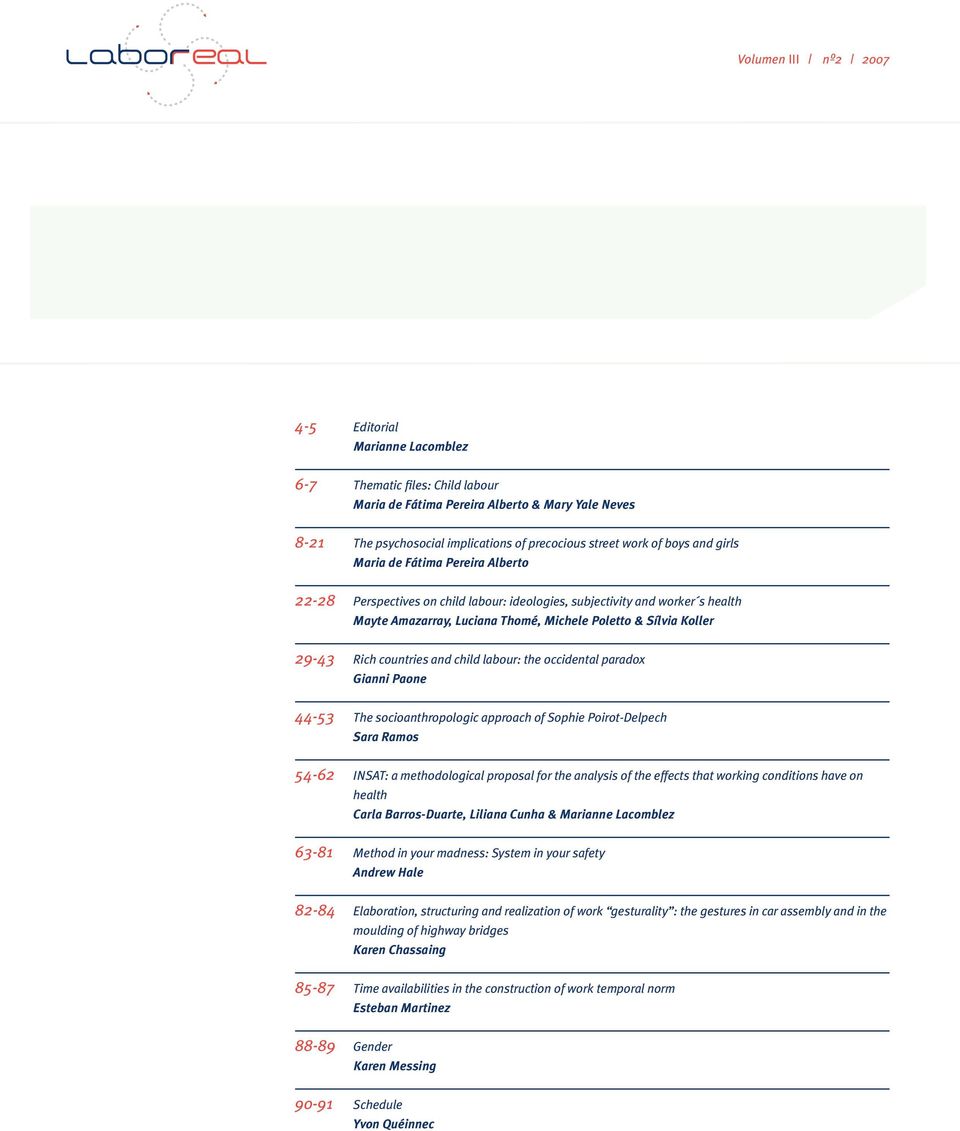 29-43 Rich countries and child labour: the occidental paradox Gianni Paone 44-53 The socioanthropologic approach of Sophie Poirot-Delpech Sara Ramos 54-62 INSAT: a methodological proposal for the