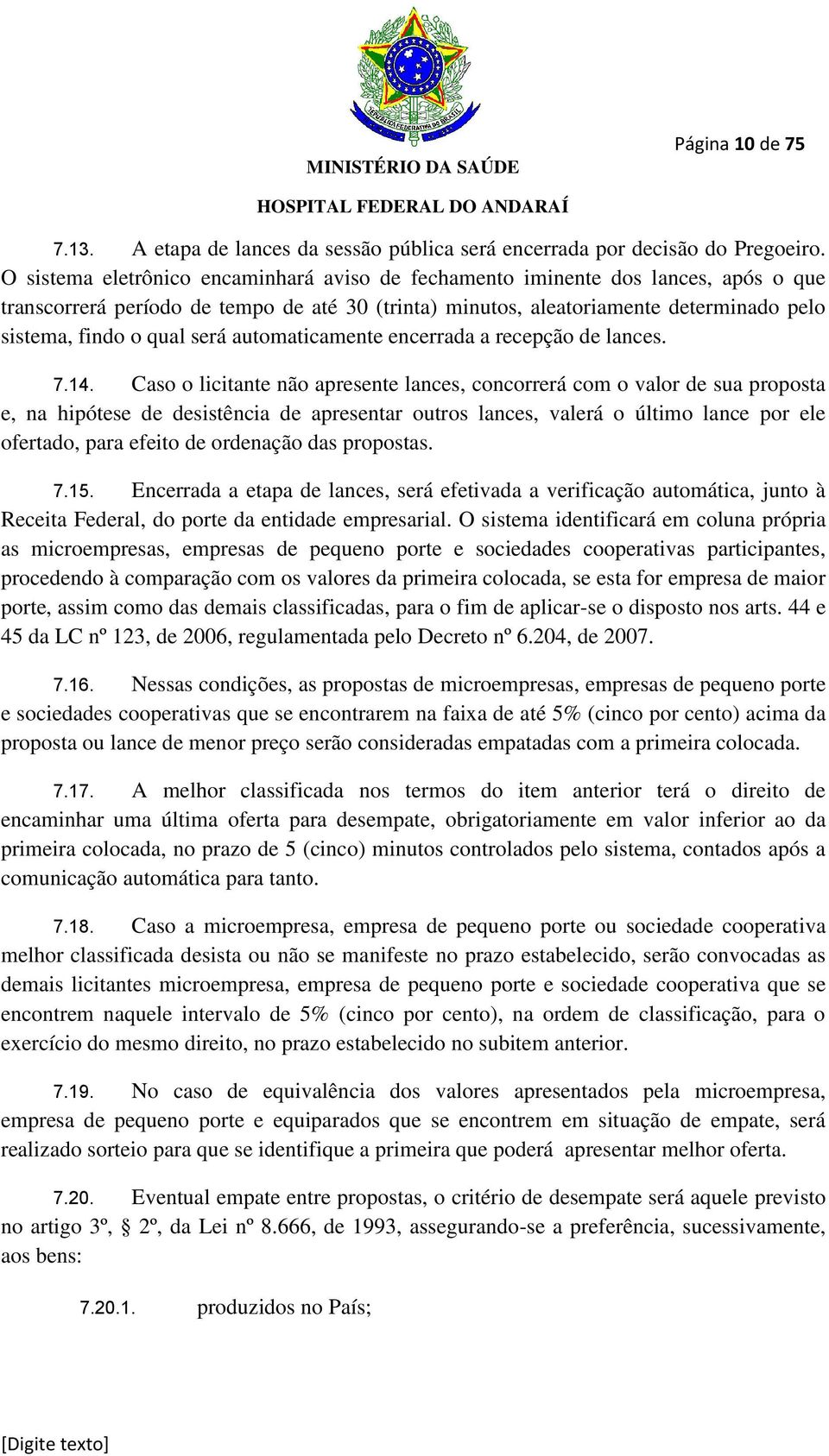 será automaticamente encerrada a recepção de lances. 7.14.