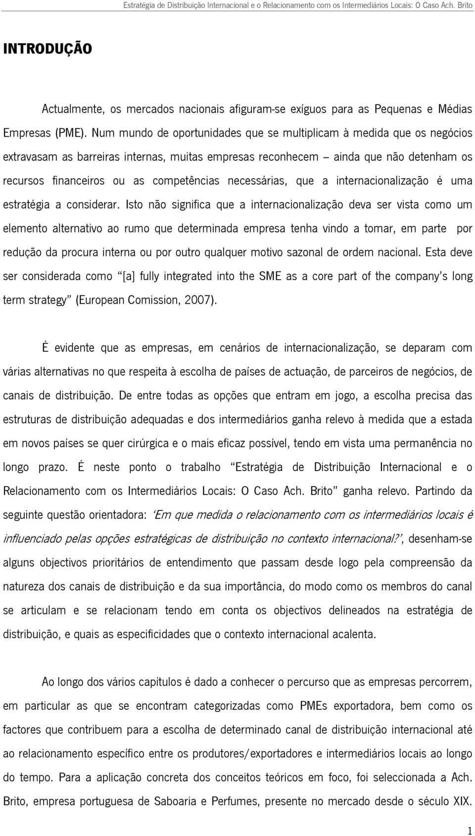 necessárias, que a internacionalização é uma estratégia a considerar.