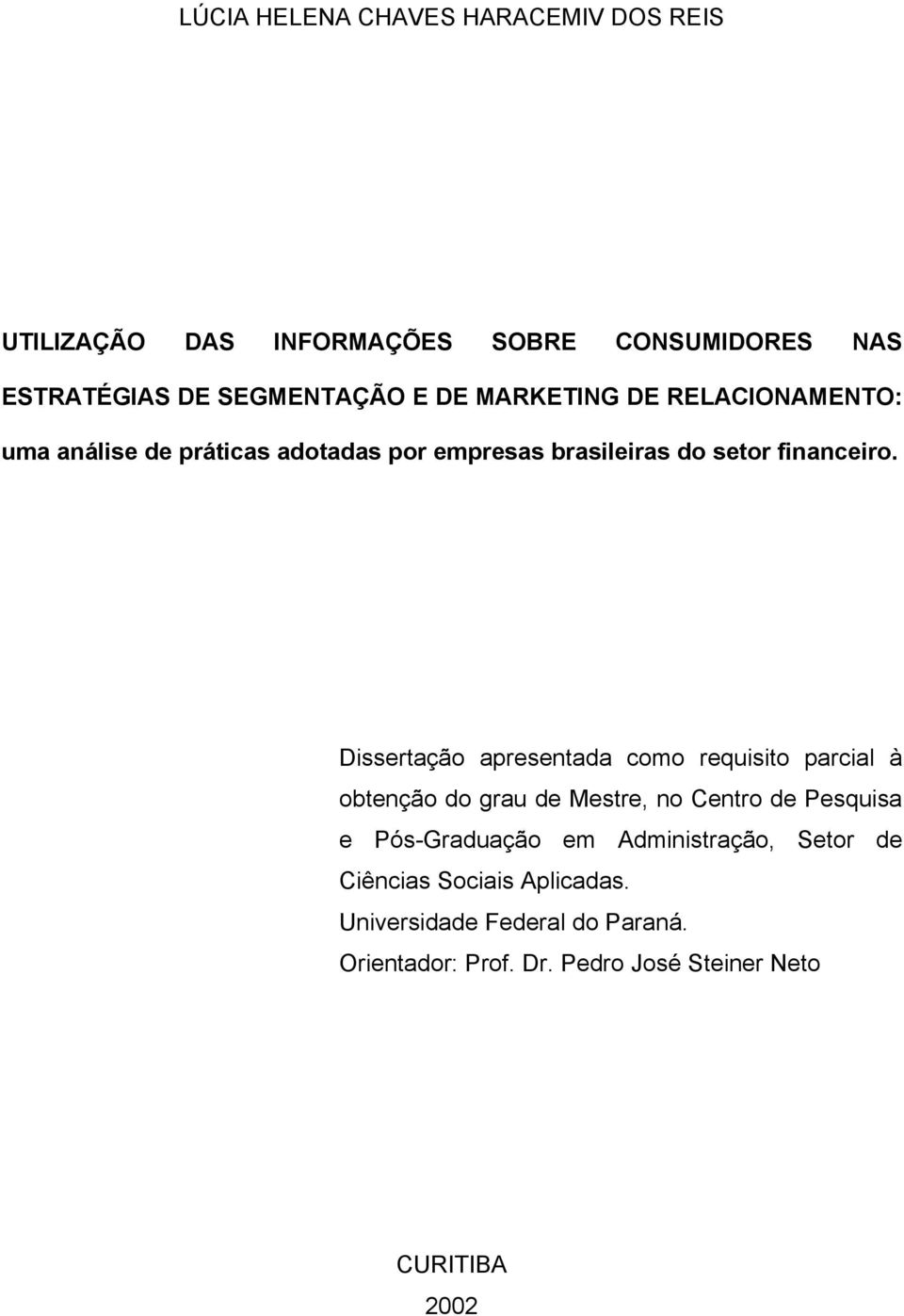 Dissertação apresentada como requisito parcial à obtenção do grau de Mestre, no Centro de Pesquisa e Pós-Graduação em