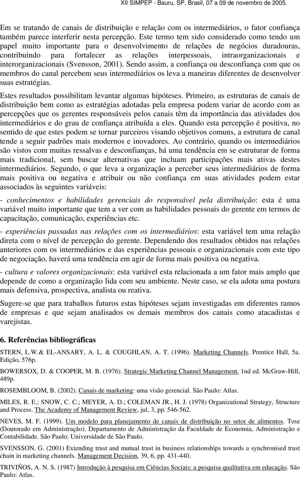 intraorganizacionais e interorganizacionais (Svensson, 2001).