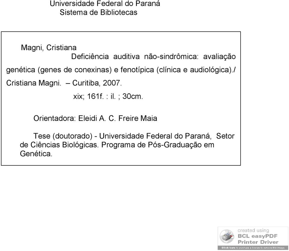 / Cristiana Magni. Curitiba, 2007. xix; 161f. : il. ; 30cm. Orientadora: Eleidi A. C. Freire Maia Tese (doutorado) - Universidade Federal do Paraná, Setor de Ciências Biológicas.
