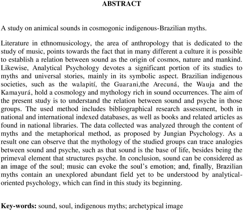 between sound as the origin of cosmos, nature and mankind. Likewise, Analytical Psychology devotes a significant portion of its studies to myths and universal stories, mainly in its symbolic aspect.