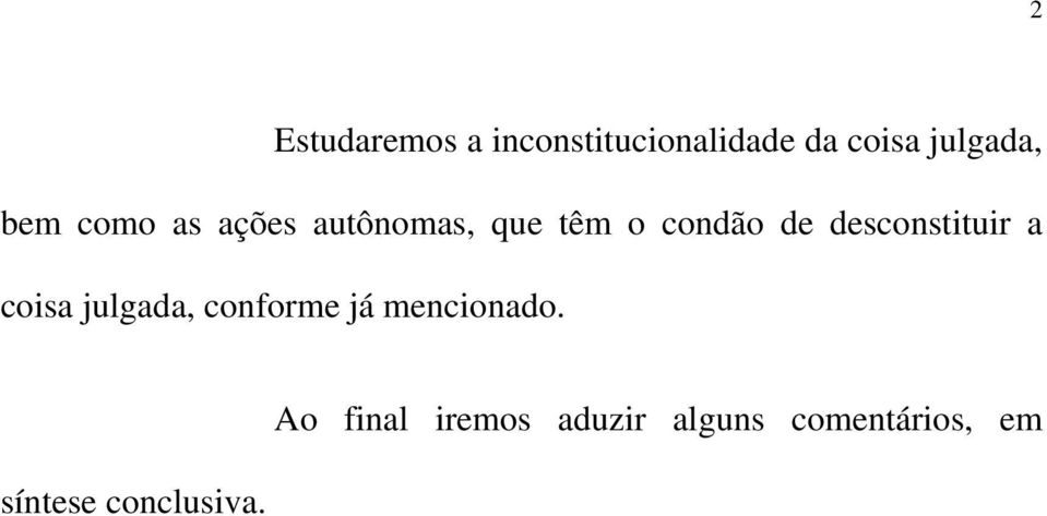 desconstituir a coisa julgada, conforme já mencionado.