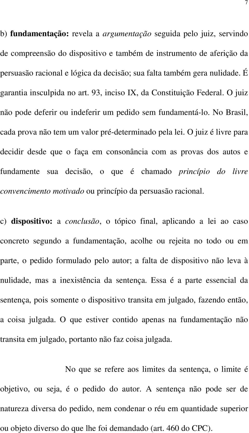 No Brasil, cada prova não tem um valor pré-determinado pela lei.