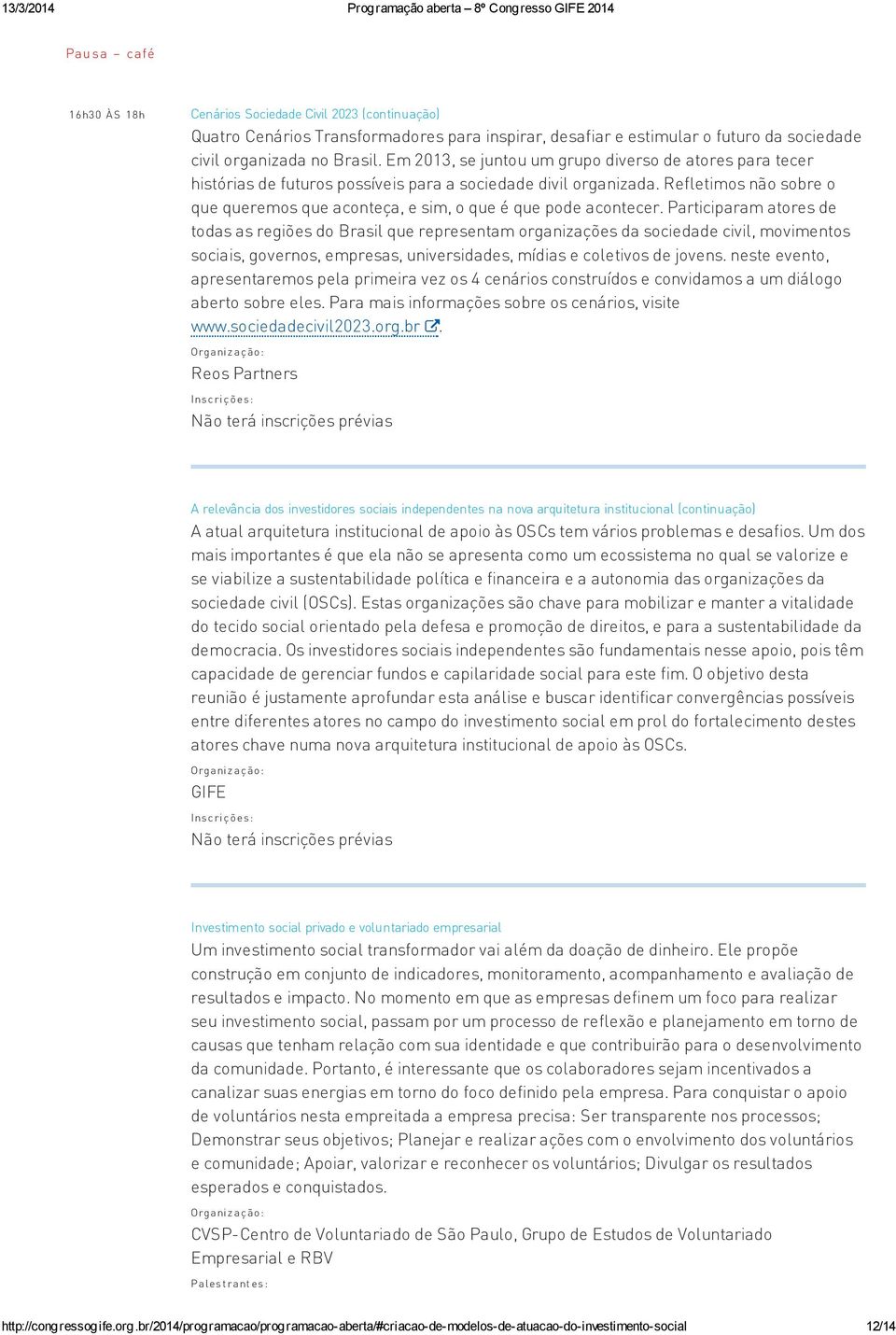 Refletimos não sobre o que queremos que aconteça, e sim, o que é que pode acontecer.