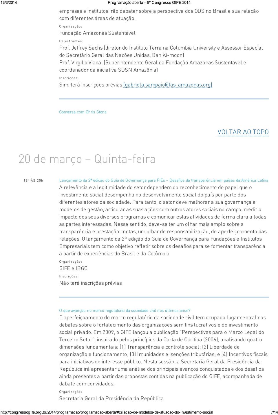 Virgilio Viana, (Superintendente Geral da Fundação Amazonas Sustentável e coordenador da iniciativa SDSN Amazônia) Sim, terá inscrições prévias (gabriela.sampaio@fas-amazonas.