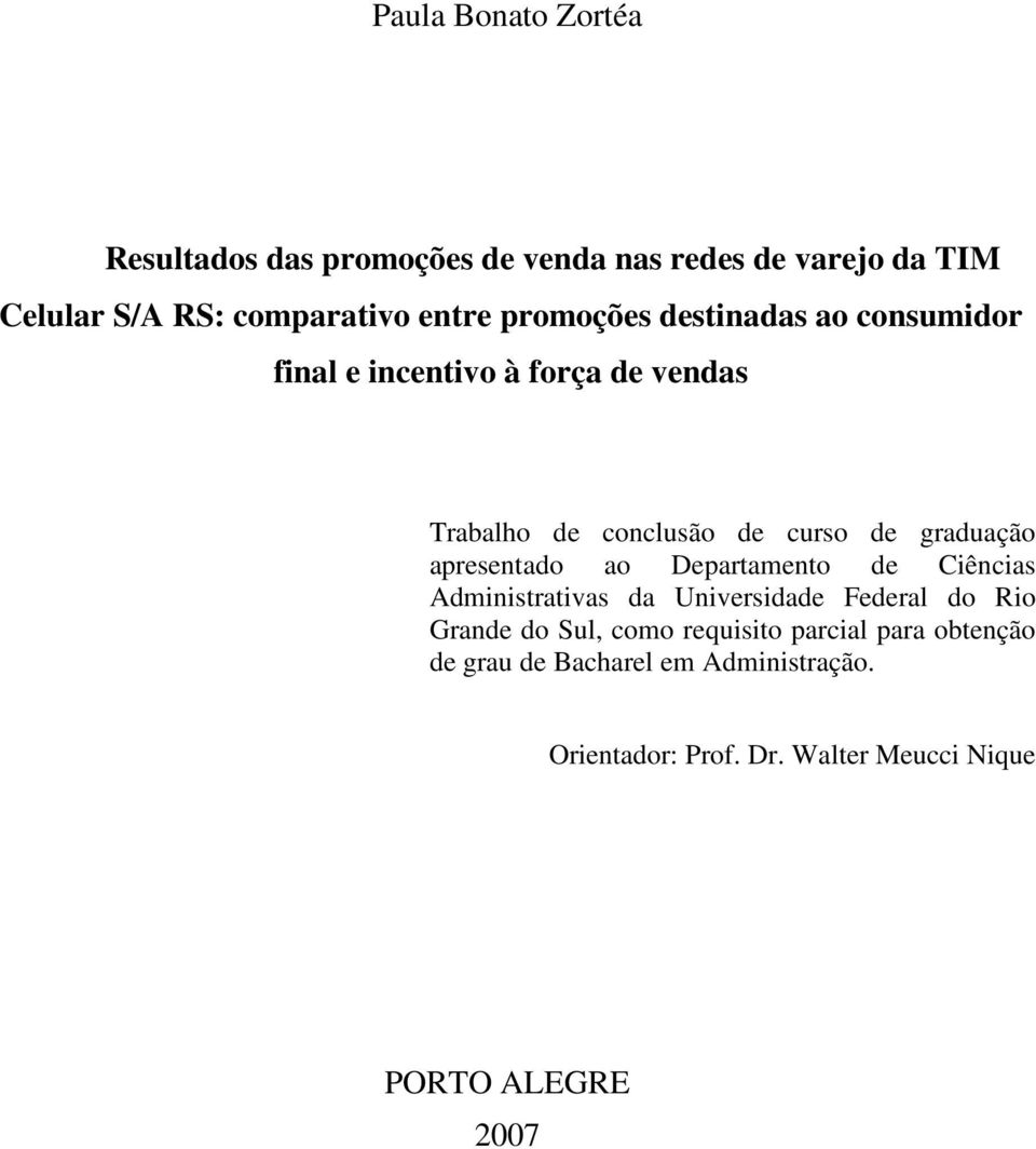 apresentado ao Departamento de Ciências Administrativas da Universidade Federal do Rio Grande do Sul, como requisito