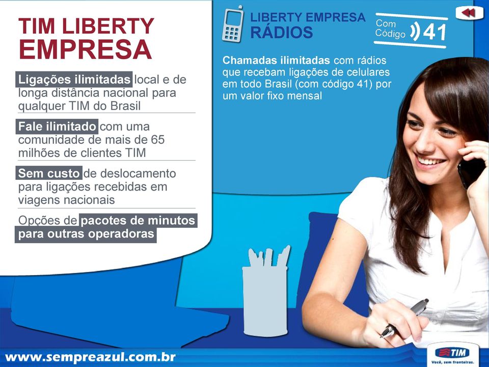 recebidas em viagens nacionais Opções de pacotes de minutos para outras operadoras LIBERTY EMPRESA RÁDIOS