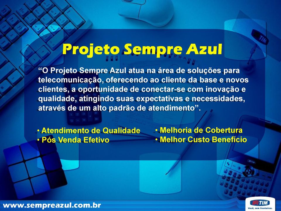 qualidade, atingindo suas expectativas e necessidades, através de um alto padrão de