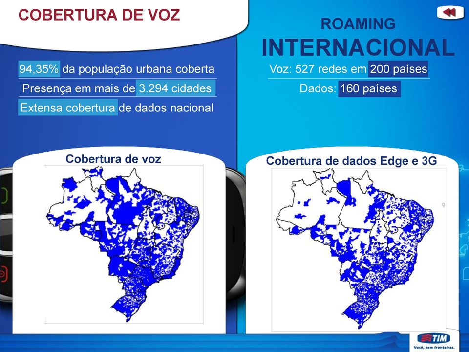 294 cidades ROAMING INTERNACIONAL Voz: 527 redes em 200