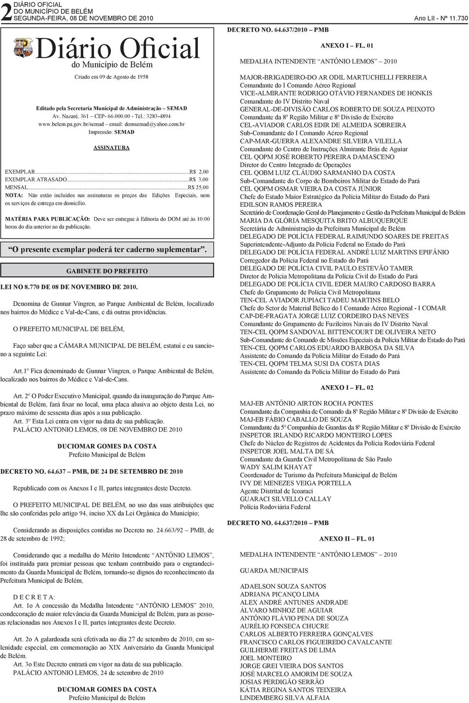 ..R$ 25,00 NOTA: Não estão incluídos nas assinaturas os preços das Edições Especiais, nem os serviços de entrega em domicílio.