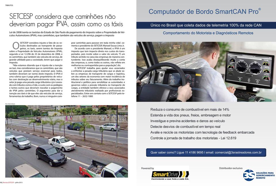 isentos do Imposto sobre a Propriedade de Veículos Automotores (IPVA), segundo a Lei 12.