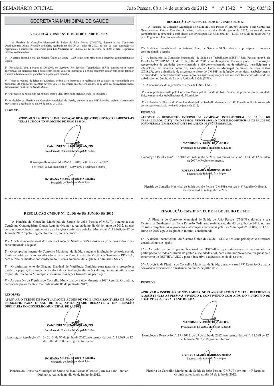 regimentais e atribuições conferidas pela Lei Municipal nº. 11.