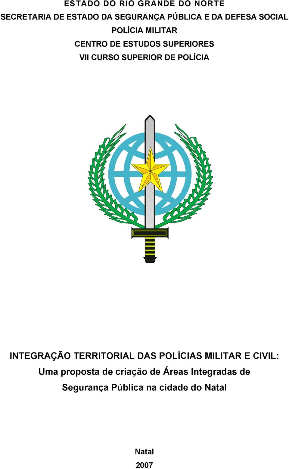 DE POLÍCIA INTEGRAÇÃO TERRITORIAL DAS POLÍCIAS MILITAR E CIVIL: Uma proposta