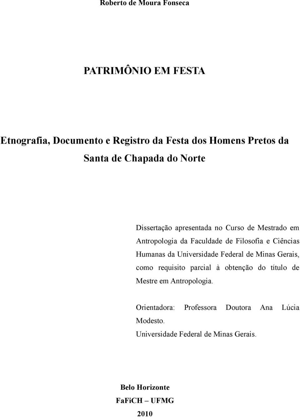 Humanas da Universidade Federal de Minas Gerais, como requisito parcial à obtenção do título de Mestre em