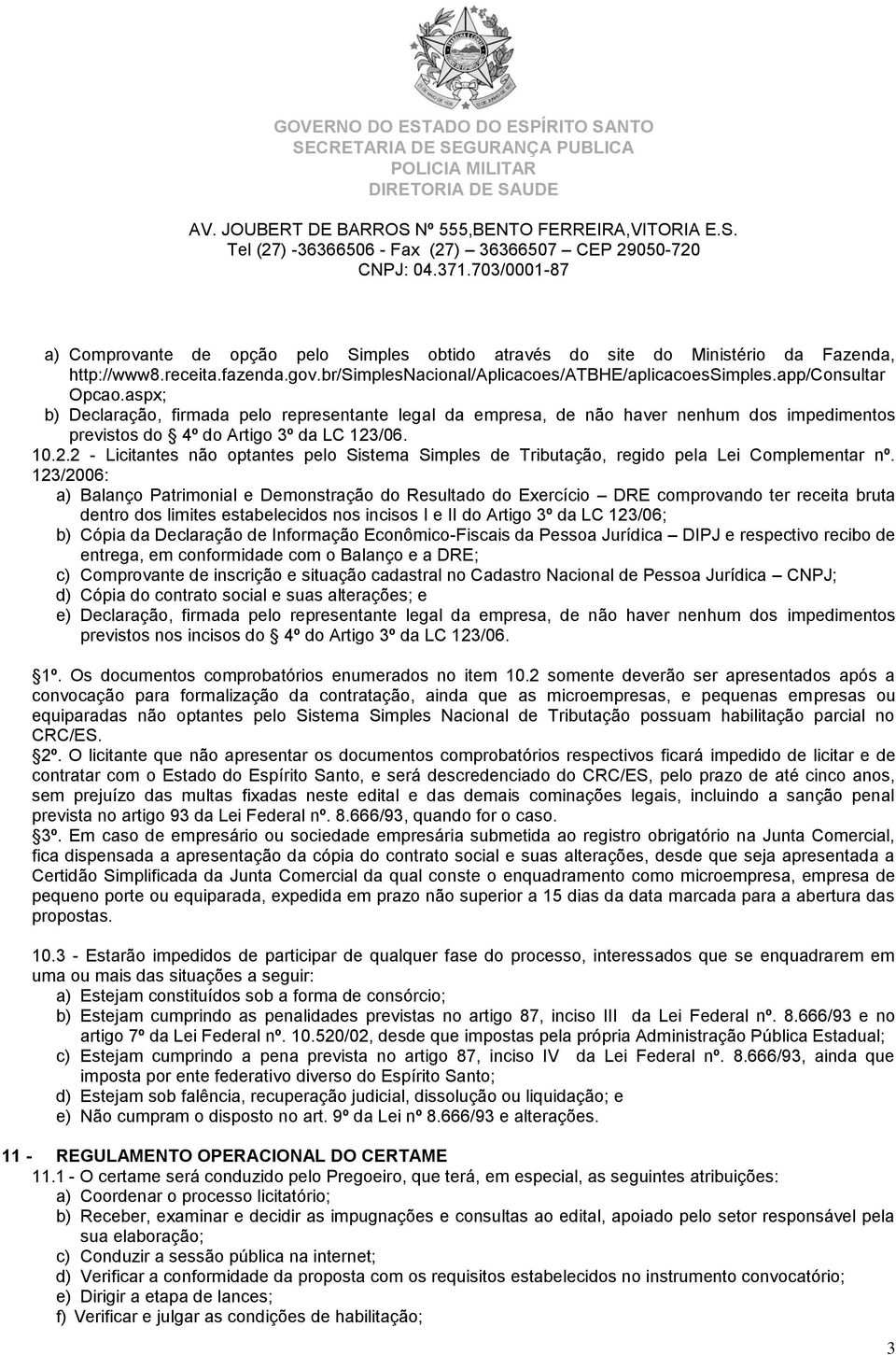 /06. 10.2.2 - Licitantes não optantes pelo Sistema Simples de Tributação, regido pela Lei Complementar nº.