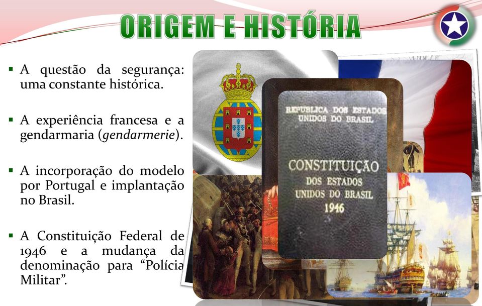 A incorporação do modelo por Portugal e implantação no Brasil.